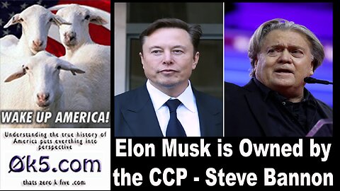 Elon Musk is Owned by the CCP - Steve Bannon