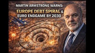 Martin Armstrong Warns: Europe Debt Spiral & Euro Endgame by 2030