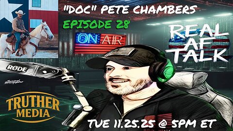 Real AF Talk: Ep 28 - "Doc" Pete Chambers