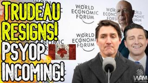 Trudeau Resigns! Psyop Incoming! - New WEF Puppet Pierre Poilievre & The North American Union