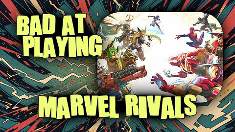 (Bad at) Playing Marvel Rivals - Smash and Dash... wait