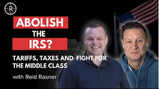 Tariffs, Taxes & the Fight for America’s Economy – with Reid Rasner