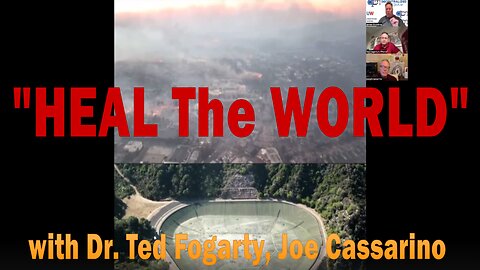 "HEAL The WORLD" with Dr. Ted Fogarty, Joe Cassarino | Update Latest News.