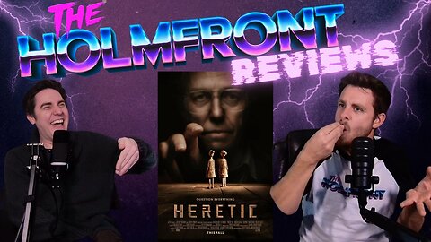 #18 | HERETIC | The HolmFront Reviews