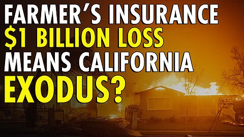 Will Farmers Insurance pull out of CA after Billion Dollar ‘Loss’ Due to Wildfires?