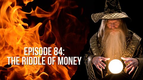 Episode 84: The Riddle of Money