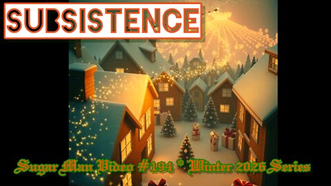 Subsistence 194 Sugar Man - Gifts For Christmas... Everywhere We Look!