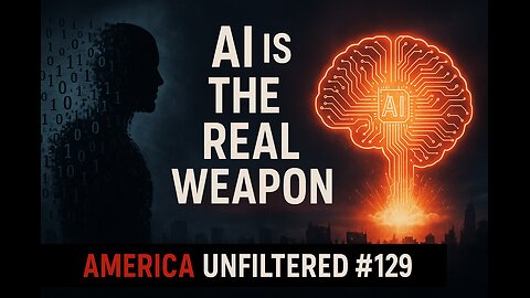 AI Is the Real Weapon of Mass Destruction | America Unfiltered #129