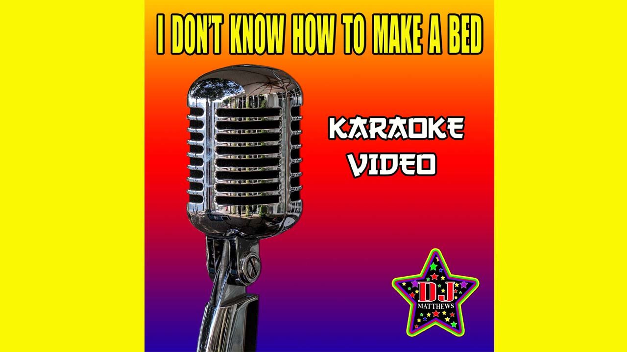 I DON'T KNOW HOW TO MAKE A BED (Karaoke Video Promo)