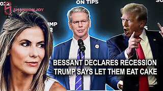 " Bessent Declares Recession * Trump Says Let Them Eat Cake"