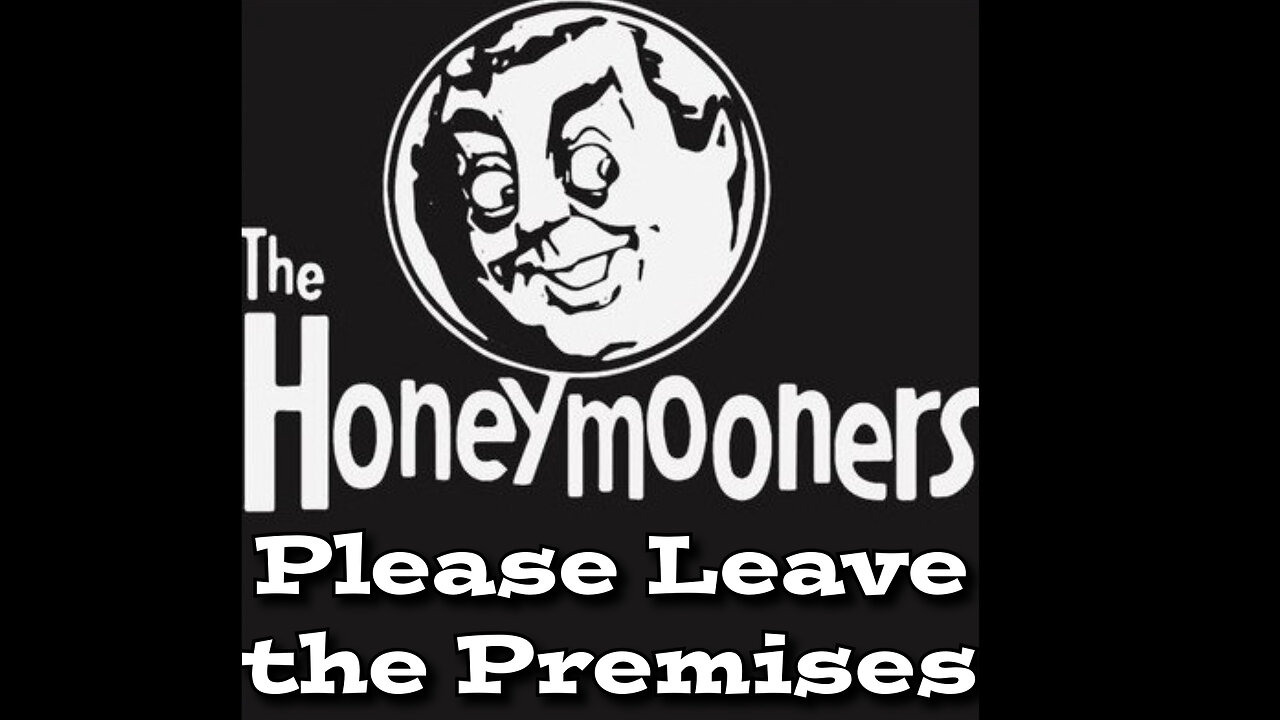 The Honeymooners - "Please Leave the Premises"