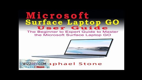 MICROSOFT SURFACE LAPTOP GO USER GUIDE: The Beginner to Expert Guide Review