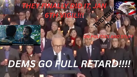 TOO FUNNY, Dems Go Full Retard: The Pathetic Jan 6th Vigil Sham!