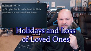 Holidays and Loss of Loved Ones - Gamer's Bible Break - Give Thanks to the Lord for He is Good. #mom