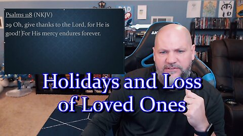Holidays and Loss of Loved Ones - Gamer's Bible Break - Give Thanks to the Lord for He is Good. #mom