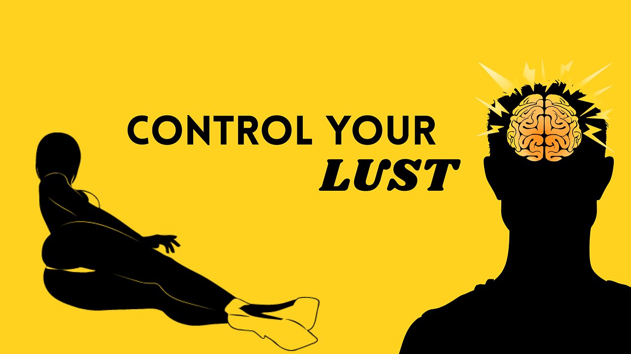 HOW TO CONTROL YOUR LUST