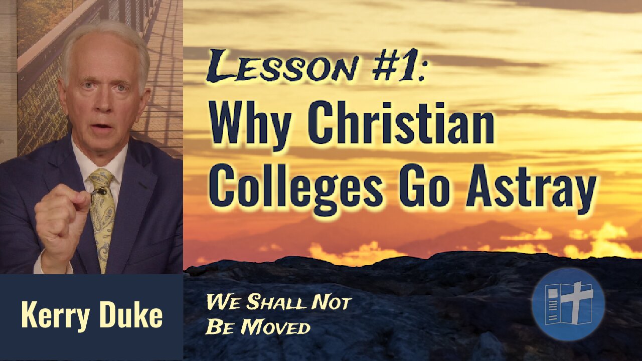 Why Do Christian Colleges Go Astray? -- Kerry Duke