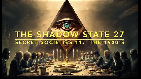 Shadow State 27: Secret Societies 11; The 1930's