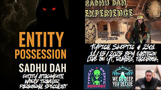 Entity Possession, Demonic Attachments & Spiritual War — Sadhu Dah Returns - TSP # 2301