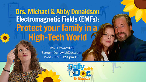 Drs’ Michael & Abby Donaldson EMFs: Hype or Health Hazard? DWD 12/4/25