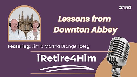 150: Lessons from Downton Abbey