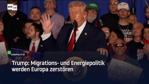 Trump: Migrations- und Energiepolitik werden Europa zerstören