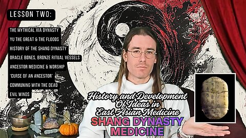 History & Development of Ideas in East Asian Medicine, Lesson 2 - The Shang Dynasty