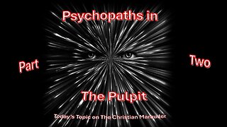 Psychopaths in the Pulpit – Today’s topic here on the Christian Marauder
