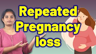 Why Some Women Face Repeated Pregnancy Loss | Miscarriage, Fetal Demise.Treatment Cure Gynaecology