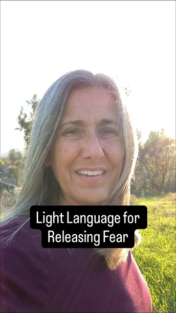 Light Language for Releasing Fear