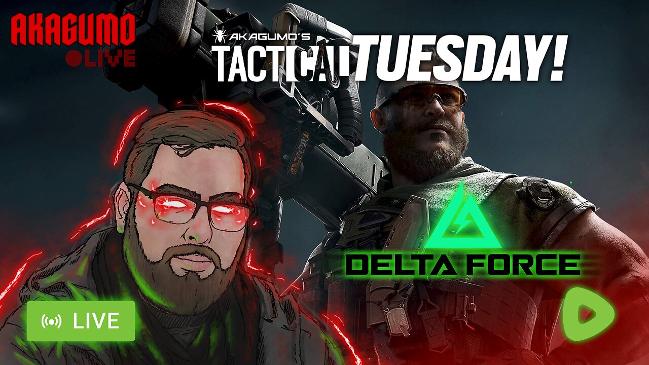 🔴 LIVE - AKAGUMO - TACTICAL TUESDAY! #1 - DELTA FORCE