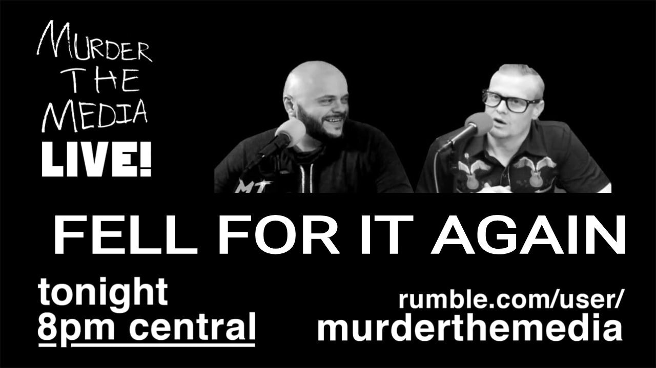 Fell For It Again Again | MurderTheMedia LIVE!