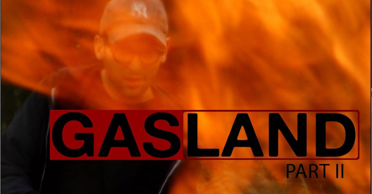 Gasland Part 2: Fracking and Gas Industry