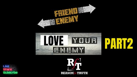 PT2 Love Your Enemies & Turn Your Cheek