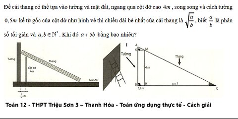 THPT Triệu Sơn 3 – Thanh Hóa: Để cái thang có thể tựa vào tường và mặt đất, ngang qua cột đỡ cao 4m