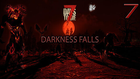 7 Days To Die Darkness Falls Part 7