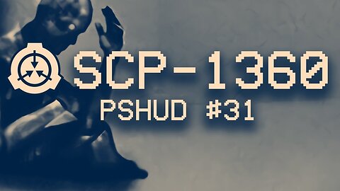 SCP-1360 - PSHUD #31 | Euclid