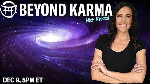 ☯️ BEYOND KARMA with KRISTAL - DEC 9, 2025
