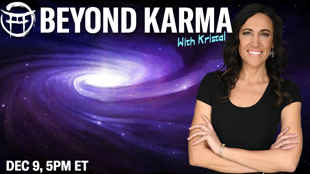 ☯️ BEYOND KARMA with KRISTAL - DEC 9, 2025