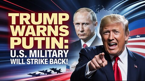 Trump Warns Putin: U.S. Military Will Strike Back!😱😲