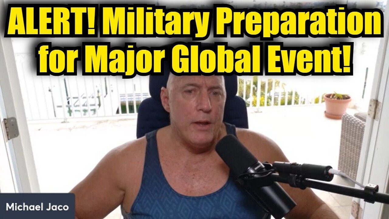 Michael Jaco: Alert! Military Preparation for Major Global Event!