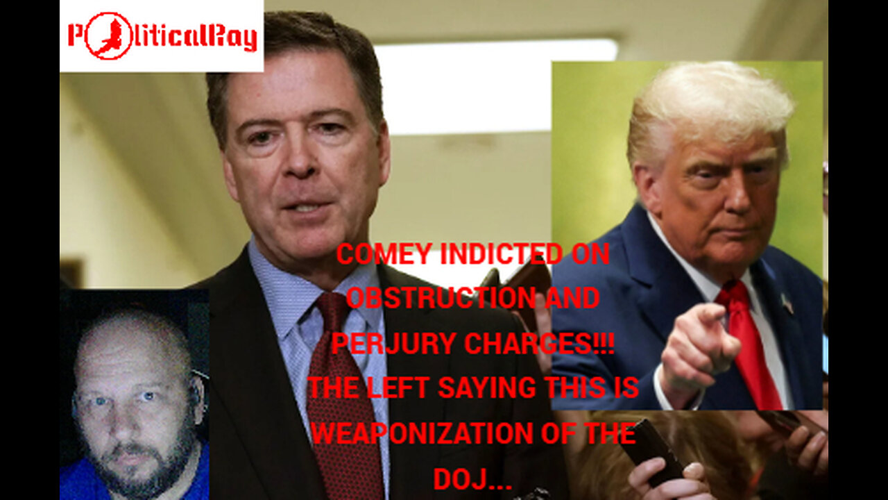 Comey Indicted!!! The left is of course, saying that this is weaponization of the DOJ...