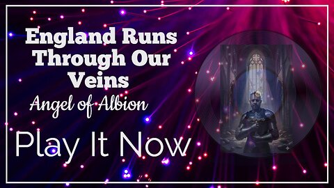 England Runs Through Our Veins by Angel of Albion a King Robert l of England Production.