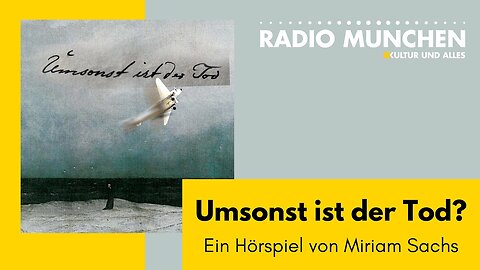 Umsonst ist der Tod? Ein Hörspiel von Miriam Sachs