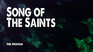 Song of the Saints | Phil Wickham (Worship Lyric Video)