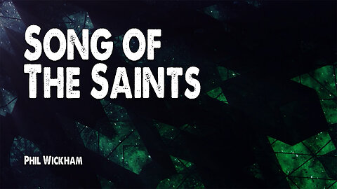 Song of the Saints | Phil Wickham (Worship Lyric Video)