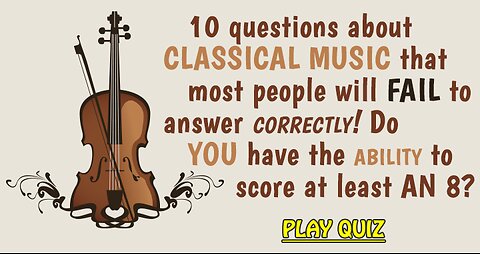 Classical Trivia: Most people will fail to answer these questions correctly!