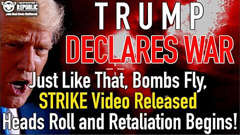 Trump Declares War! Just Like That, Bombs Fly, STRIKE Video AIRED, Heads Roll & Retaliation Begins!