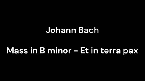 Mass in B minor - Et in terra pax