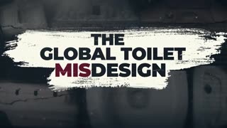 THE GLOBAL TOILET MISDESIGN - Documentary